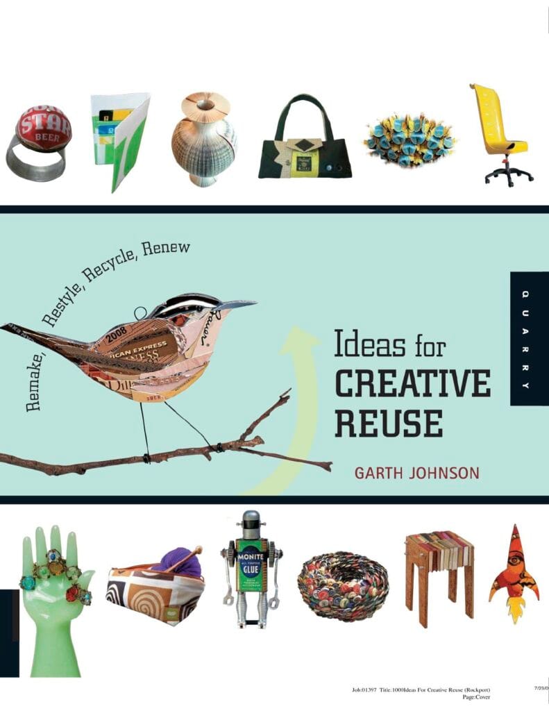1000 Ideas for Creative Reuse: Remake, Restyle, Recycle, Renew. Quarry Books, 2009