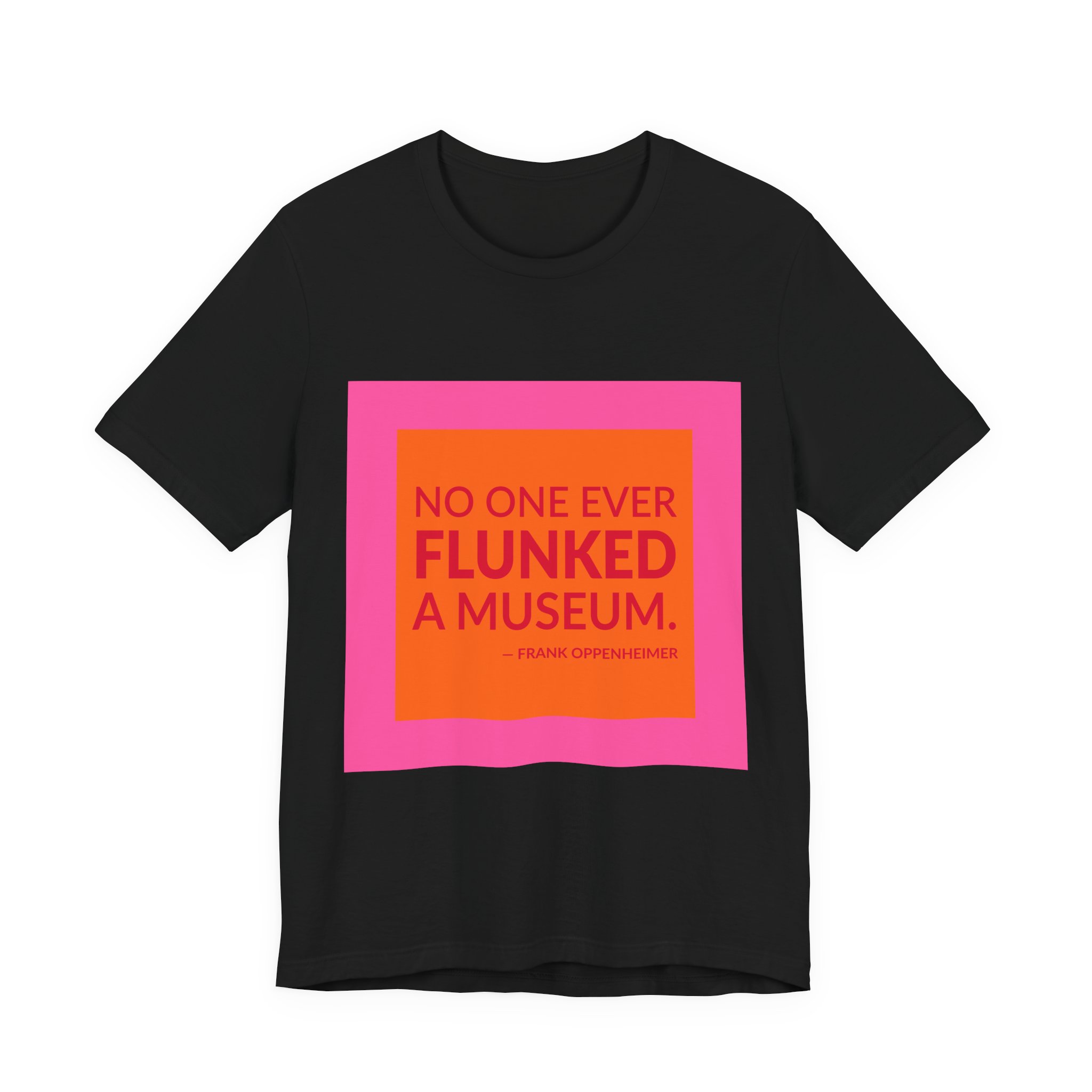 'No One Ever Flunked a Museum' — Frank Oppenheimer Quote Tee | Wear Words Black-on-White Statement Shirt — Classic Tee - Image 2