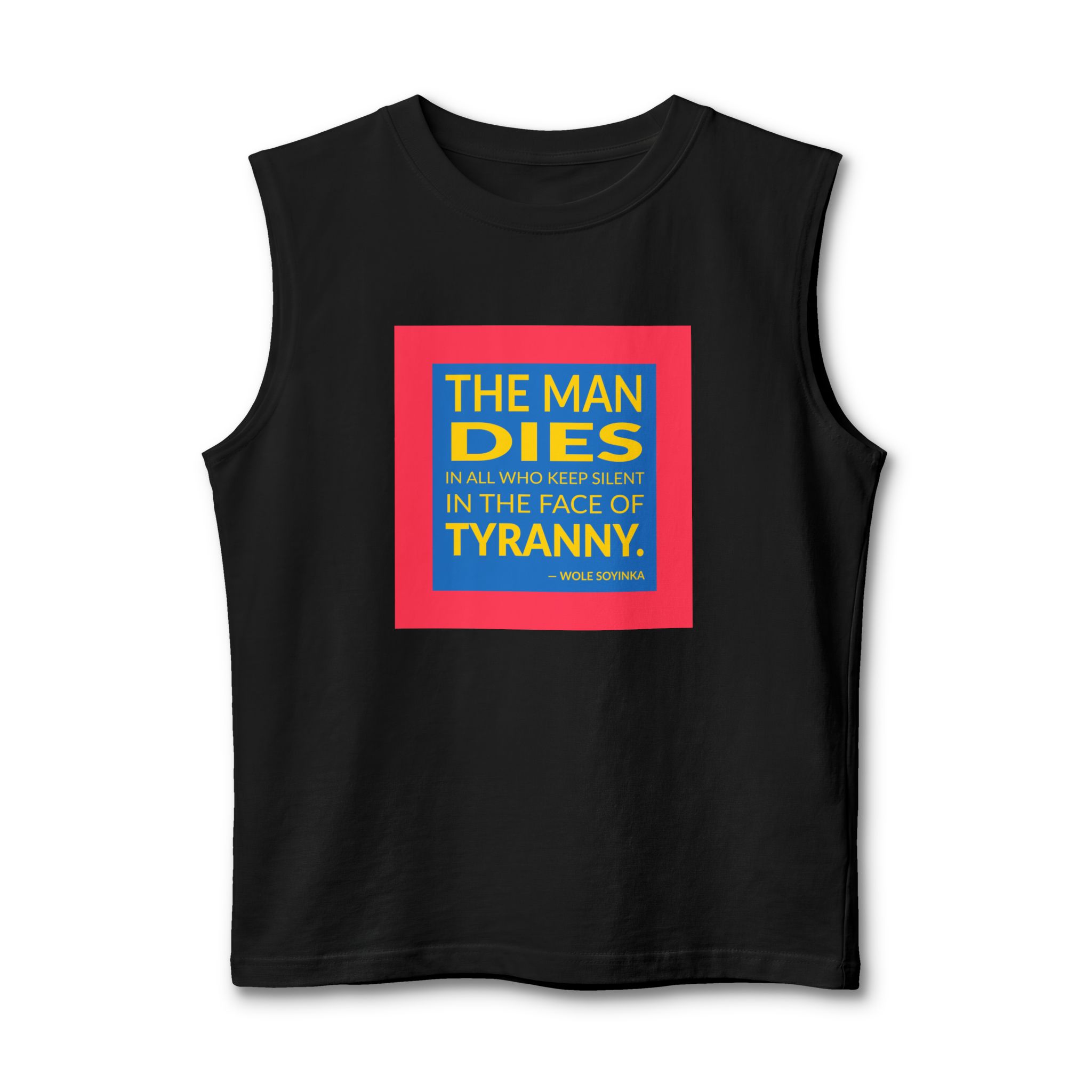 'The Man Dies in All' — Wole Soyinka Quote Tee | Wear Words Black-on-White Statement Shirt — Muscle Tank