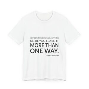 'You Don't Understand Anything Until' — Marvin Minsky Quote Tee | Wear Words Typographic Statement Tee — Classic Tee