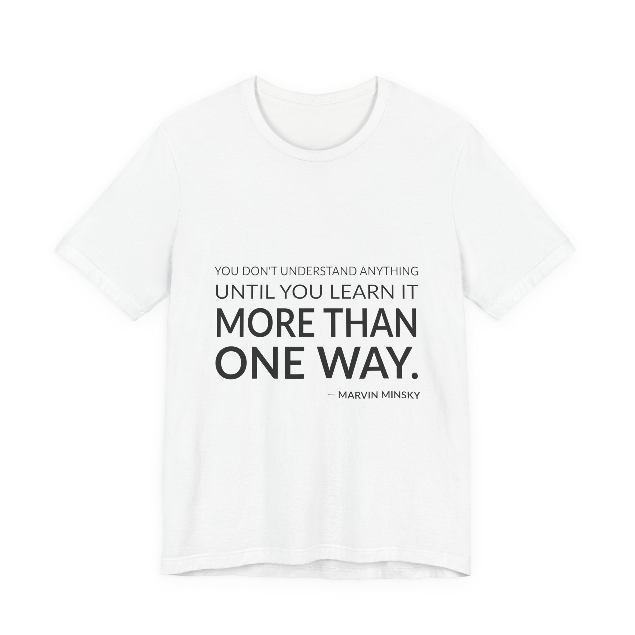 'You Don't Understand Anything Until' — Marvin Minsky Quote Tee | Wear Words Typographic Statement Tee — Classic Tee