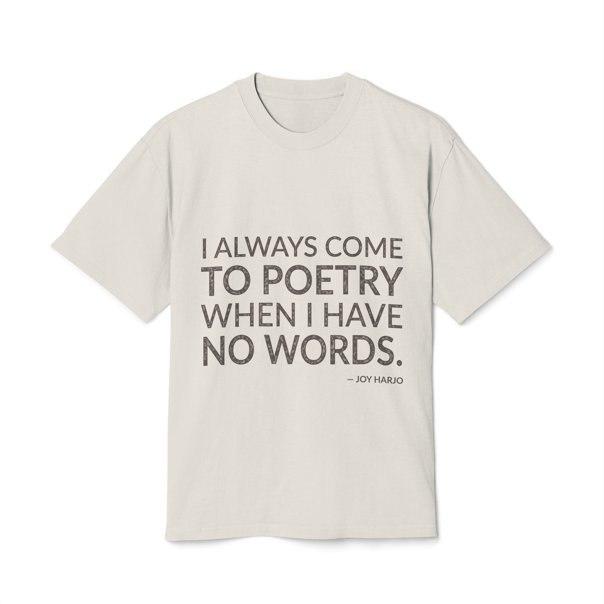 'I always come to poetry when I have no words.'
