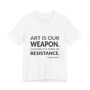 'Art is Our Weapon' — Shirin Neshat Quote Tee | Wear Words Typographic Statement Tee — Classic Tee