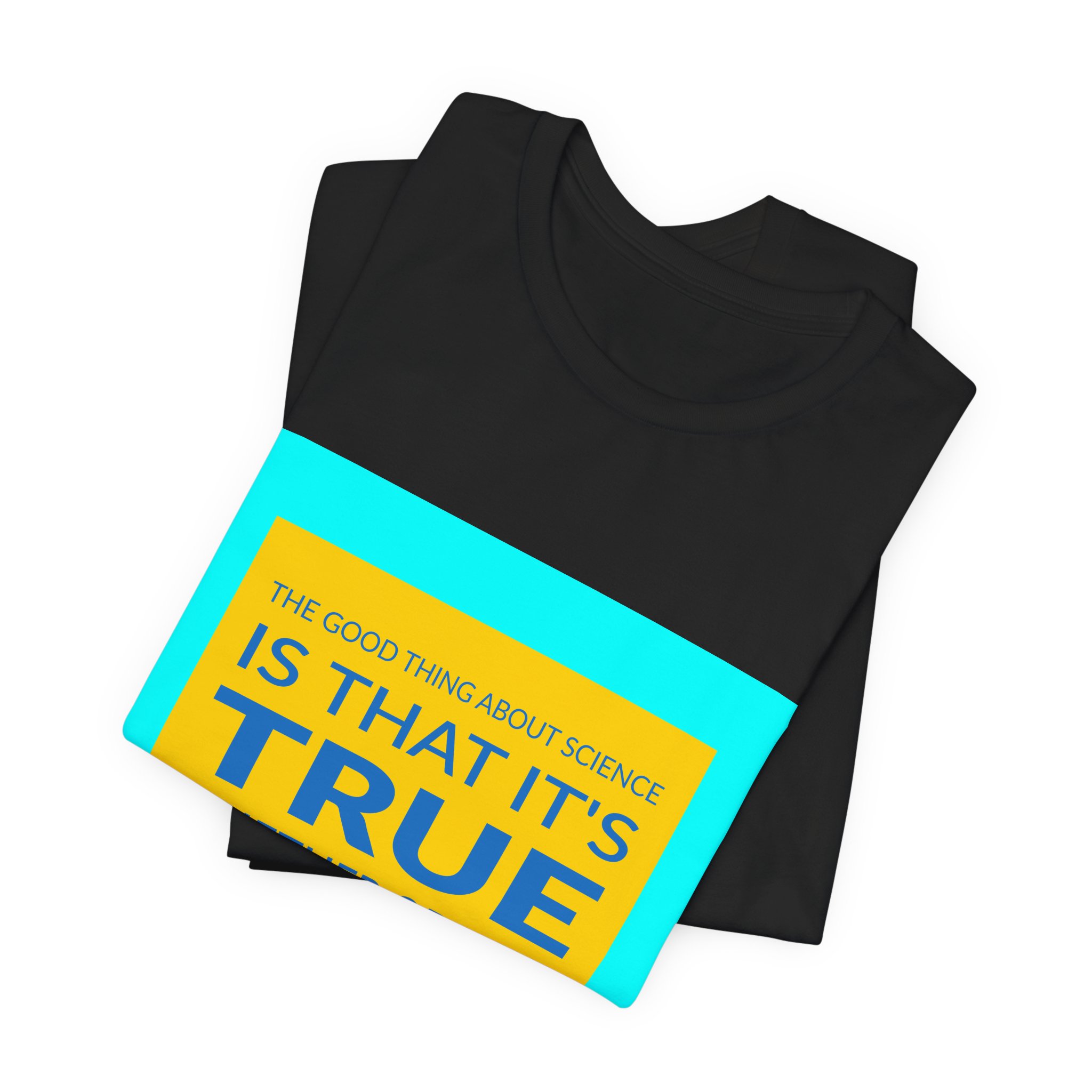 'The Good Thing About Science' — Neil deGrasse Tyson Quote Tee | Wear Words Typographic Statement Tee — Classic Tee - Image 7