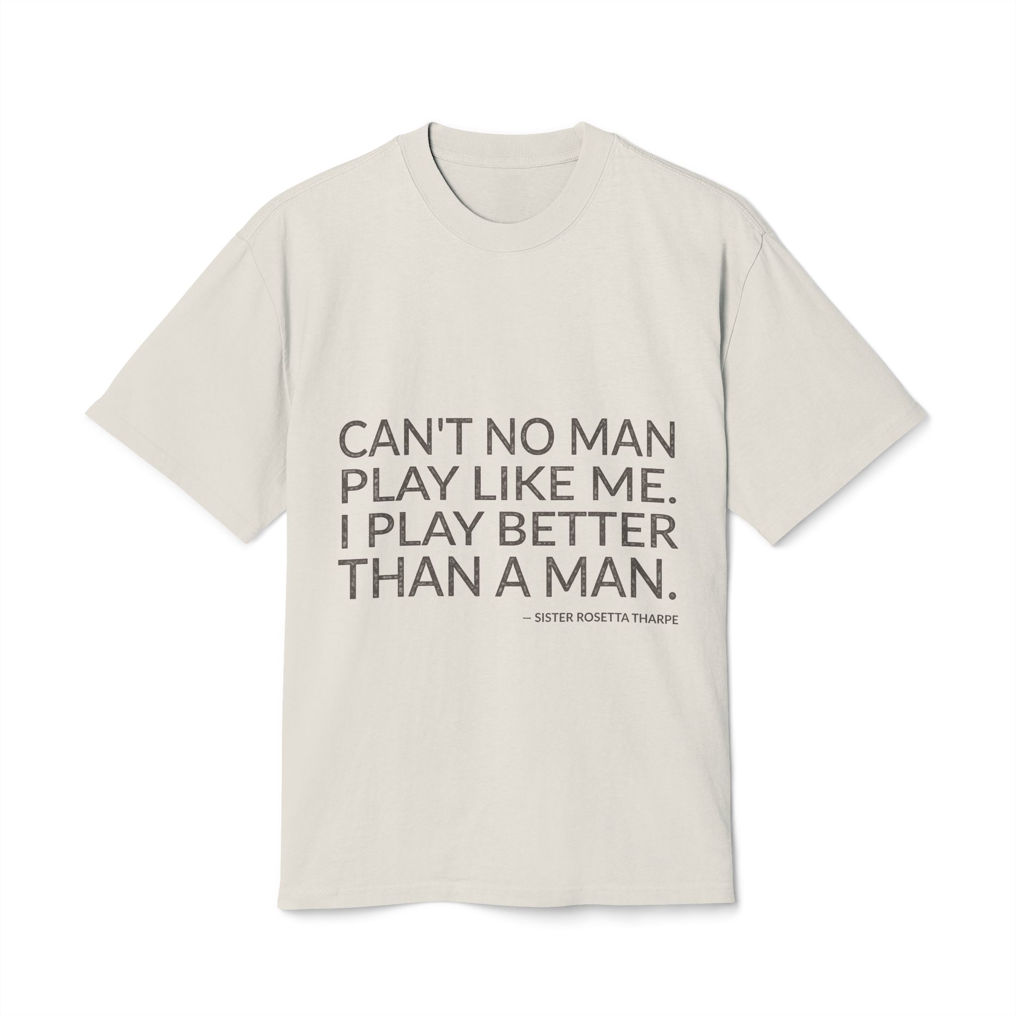 'Can't No Man Play Like Me' — Sister Rosetta Tharpe Quote Tee | Wear Words Black-on-White Literary Tee — Oversized Tee
