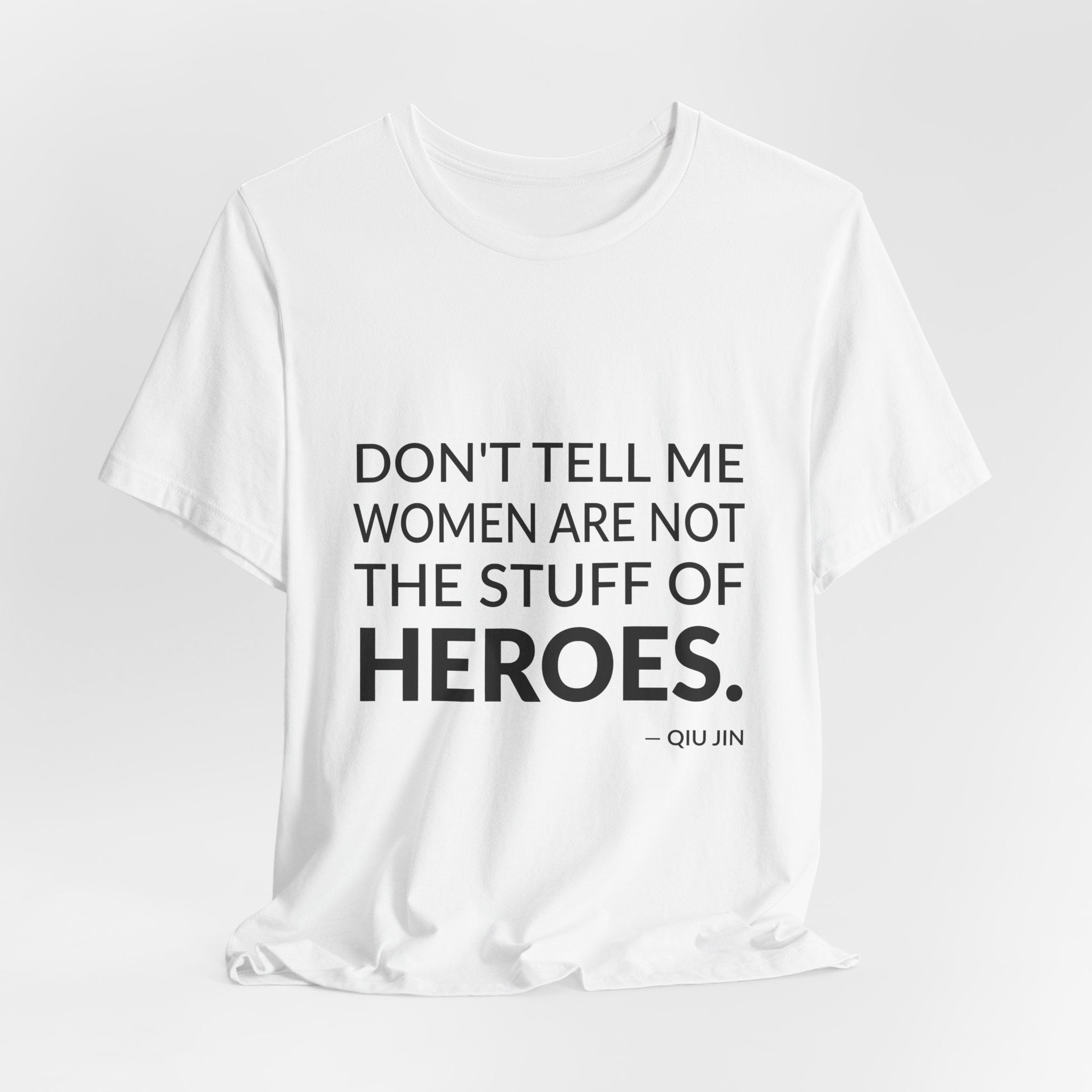 'Don't Tell Me Women Are' — Qiu Jin Quote Tee | Wear Words Typographic Statement Tee — Classic Tee - Image 6