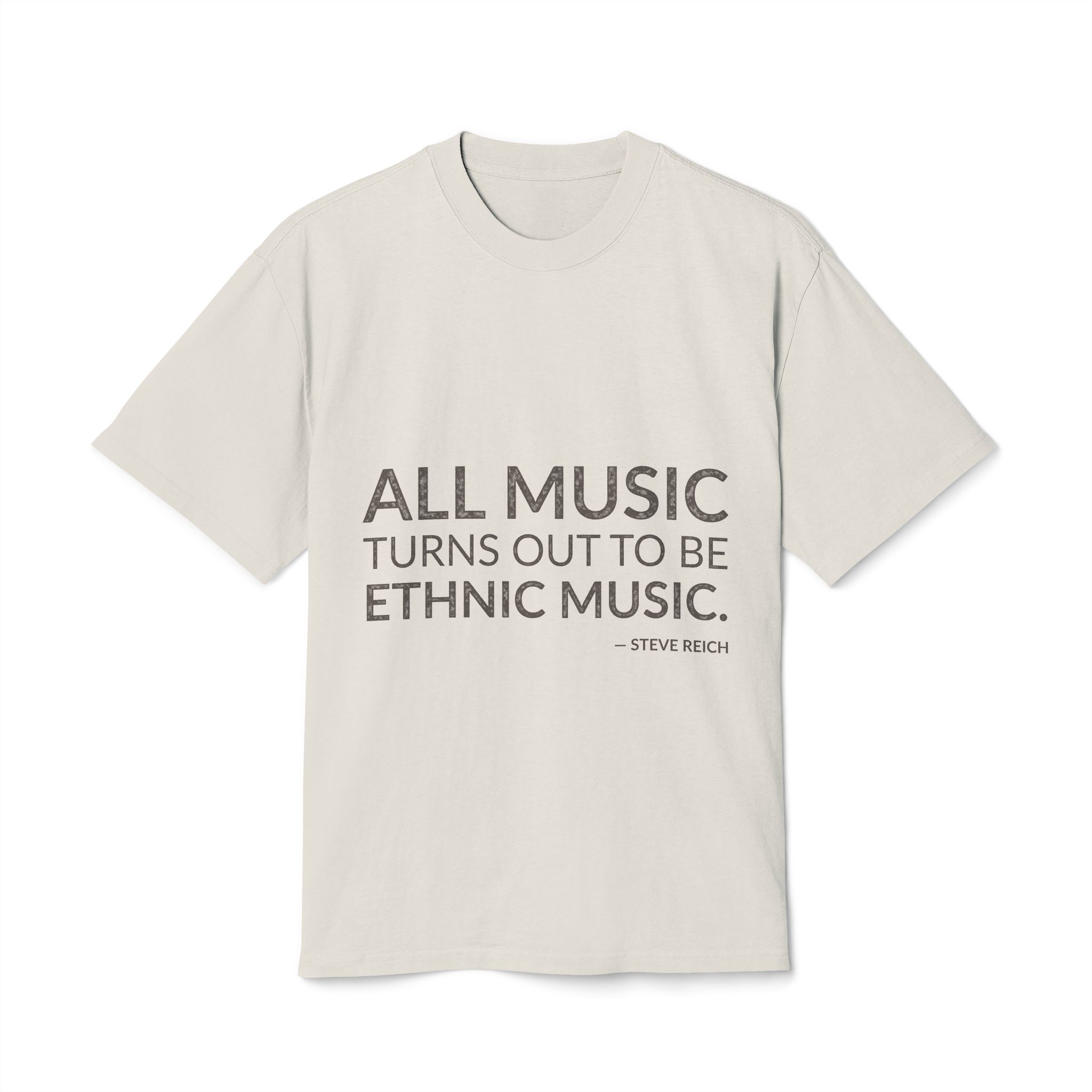 'All music turns out to be ethnic music.'