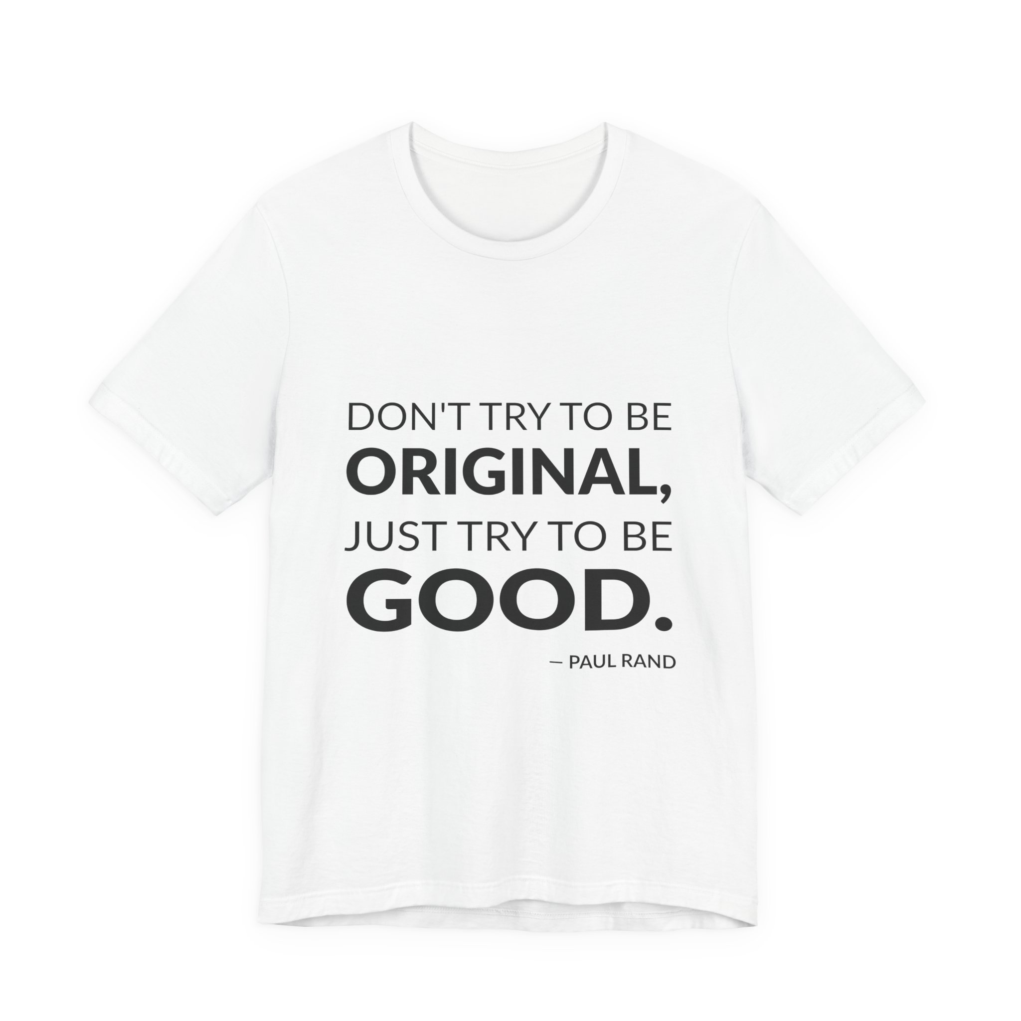 'Don't Try to Be Original,' — Paul Rand Quote Tee | RQuéV Typographic Statement Tee — Classic Tee