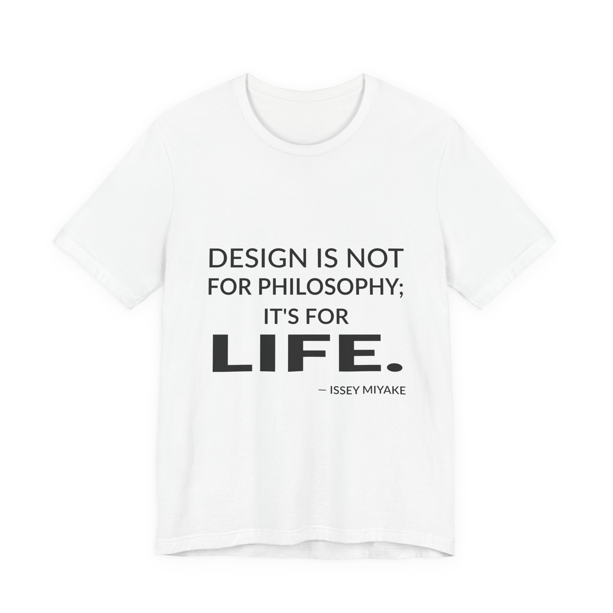 'Design is Not for Philosophy;' — Issey Miyake Quote Tee | RQuéV Typographic Statement Tee — Classic Tee