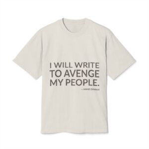 'I Will Write to Avenge My People' — Annie Ernaux Quote Tee | Wear Words Typographic Statement Tee — Oversized Tee