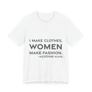 'I Make Clothes, Women Make Fashion' — Azzedine Alaïa Quote Tee | RQuéV Black-on-White Literary Tee — Classic Tee