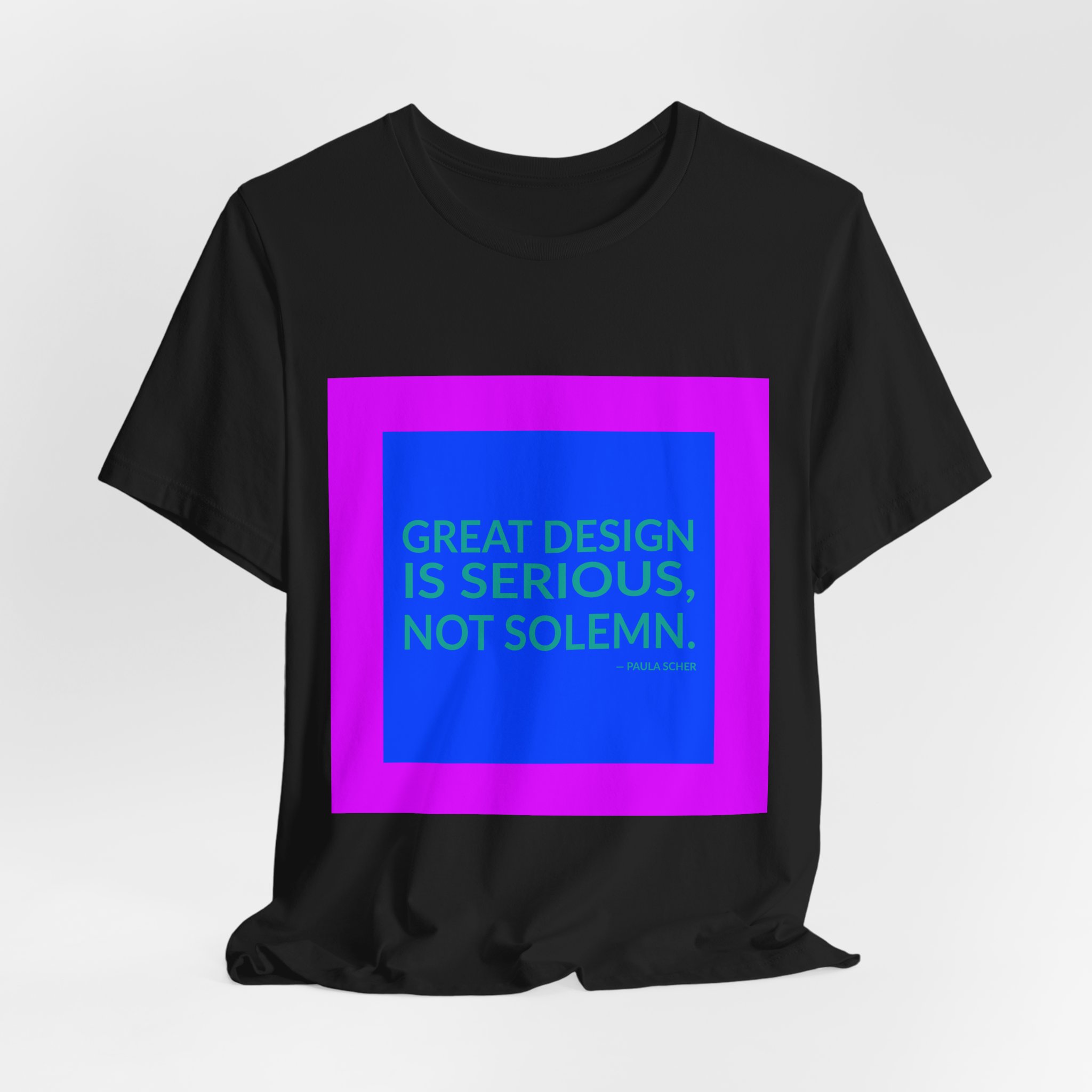 'Great Design is Serious, Not Solemn' — Paula Scher Quote Tee | RQuéV Typographic Statement Tee — Classic Tee - Image 7