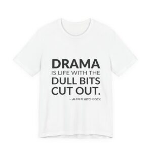 'Drama is Life with the' — Alfred Hitchcock Quote Tee | Wear Words Black-on-White Literary Tee — Classic Tee