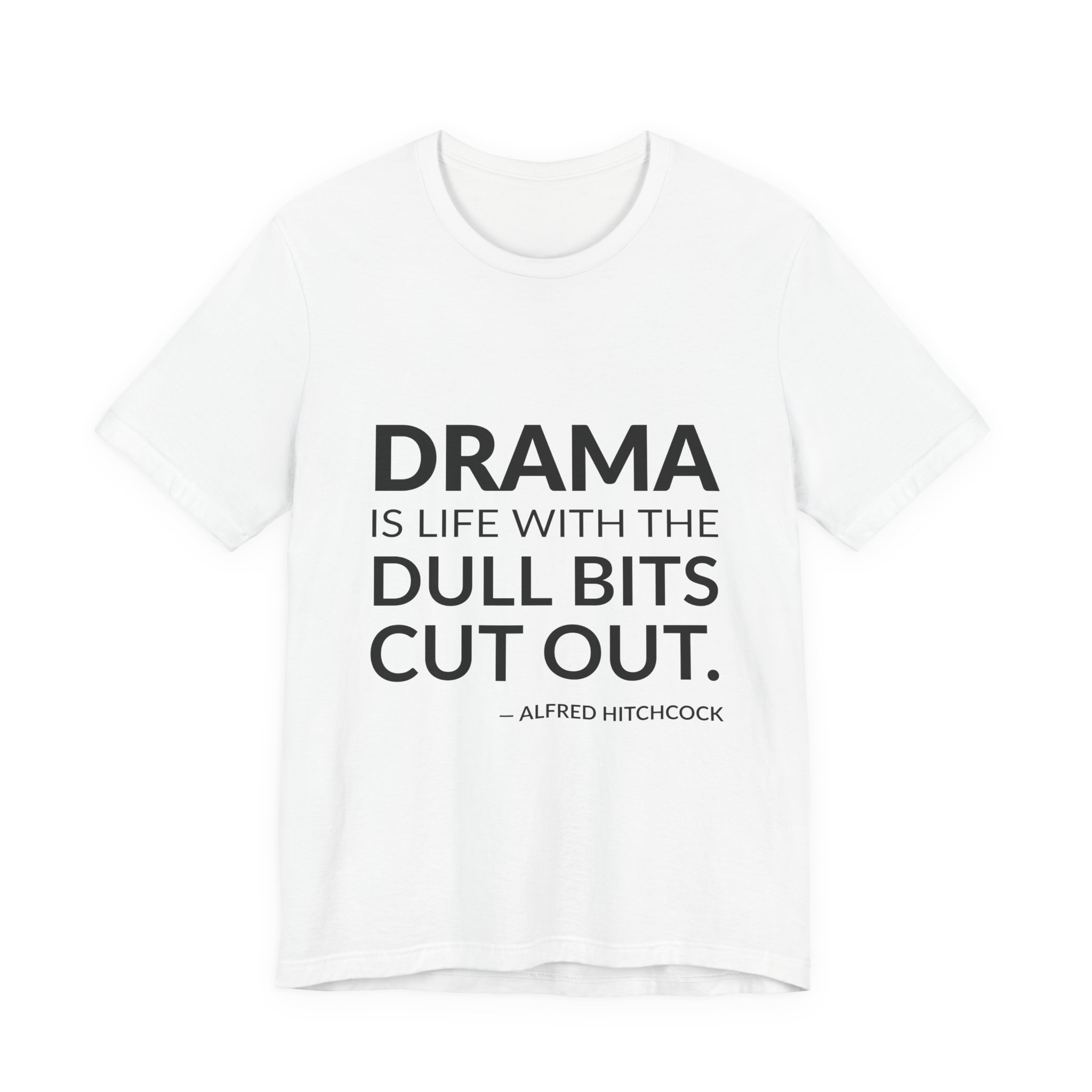 'Drama is Life with the' — Alfred Hitchcock Quote Tee | Wear Words Black-on-White Literary Tee — Classic Tee