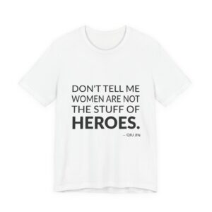 'Don't Tell Me Women Are' — Qiu Jin Quote Tee | Wear Words Typographic Statement Tee — Classic Tee