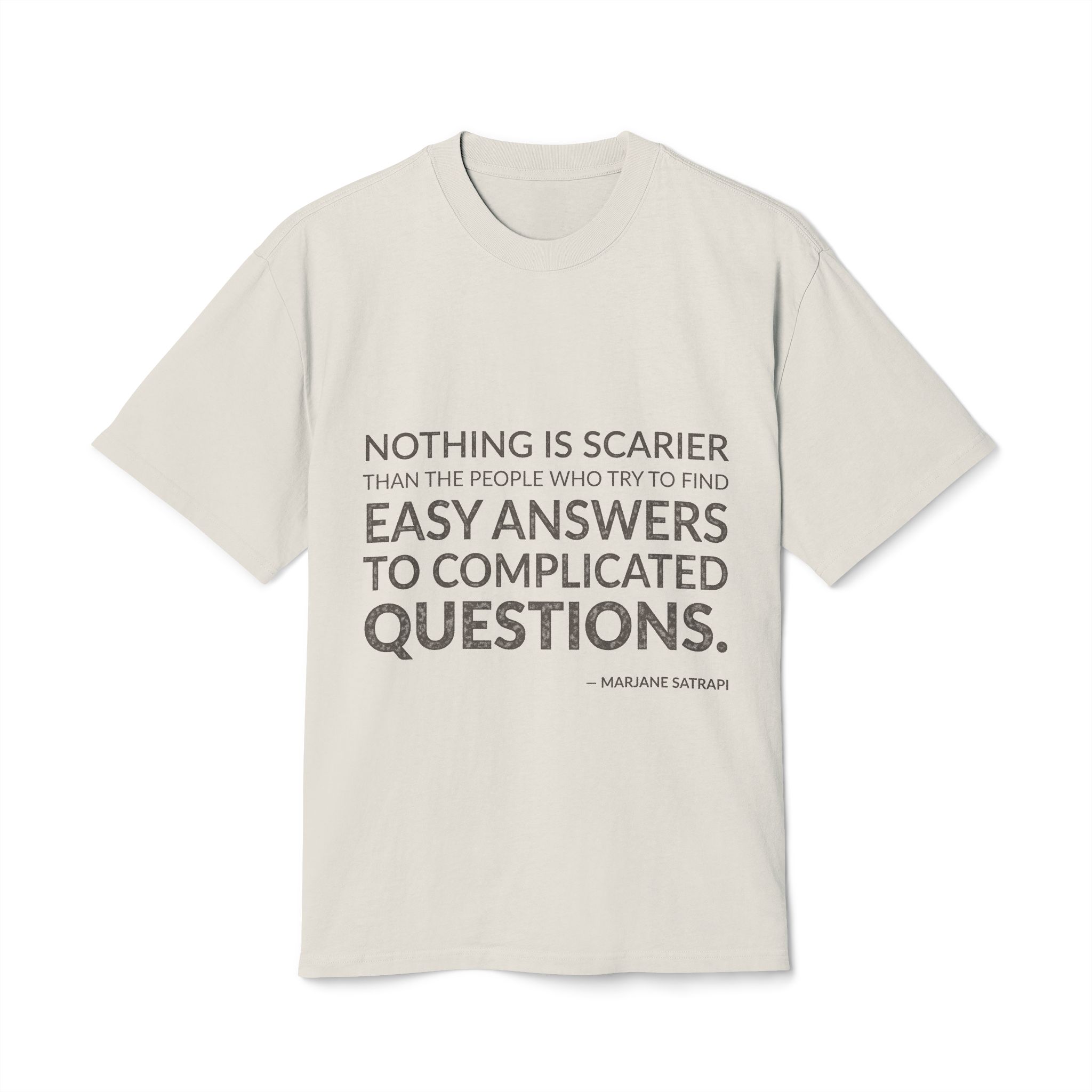 'Nothing is scarier than the people who try to find easy answers to complicated questions.'