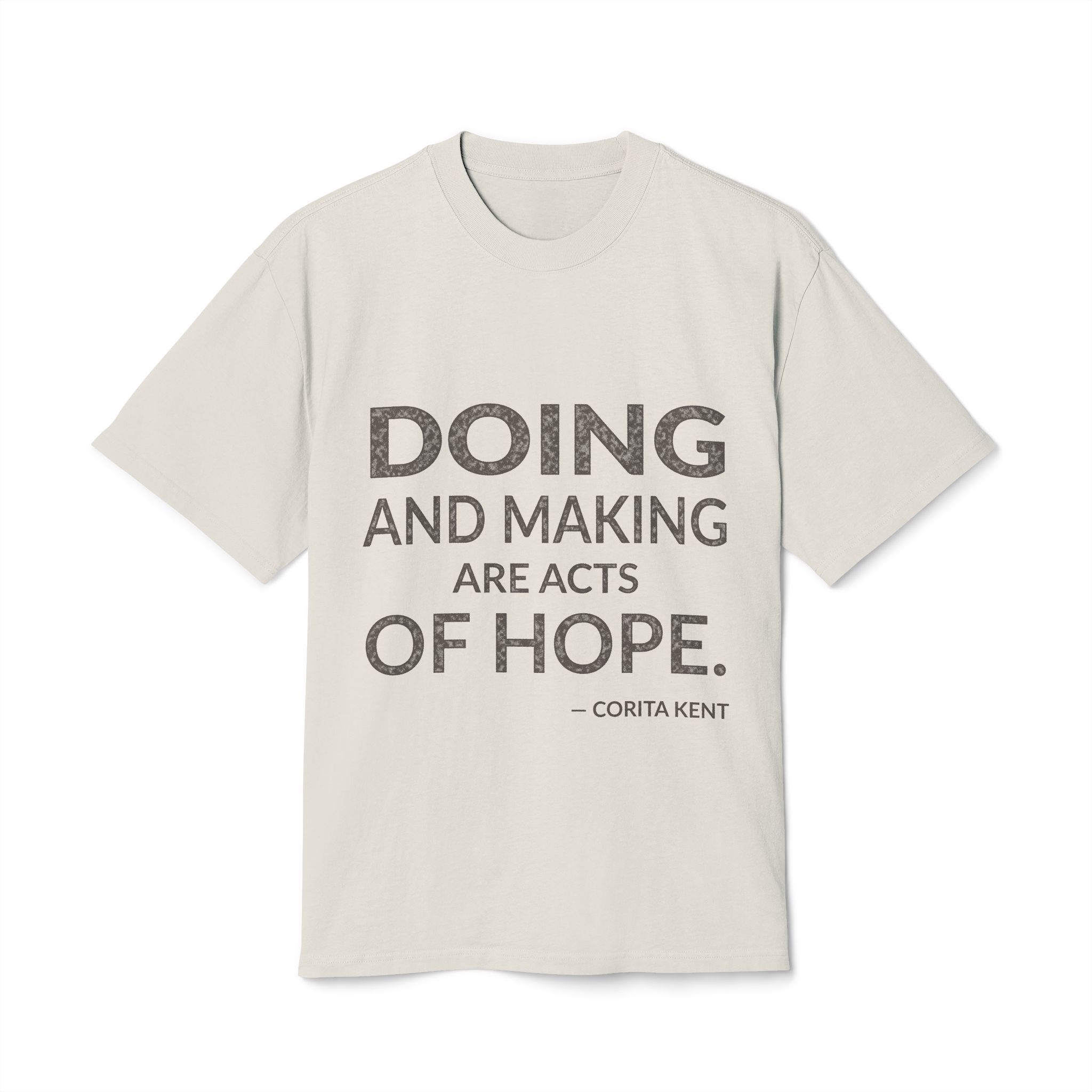 'Doing and making are acts of hope.'