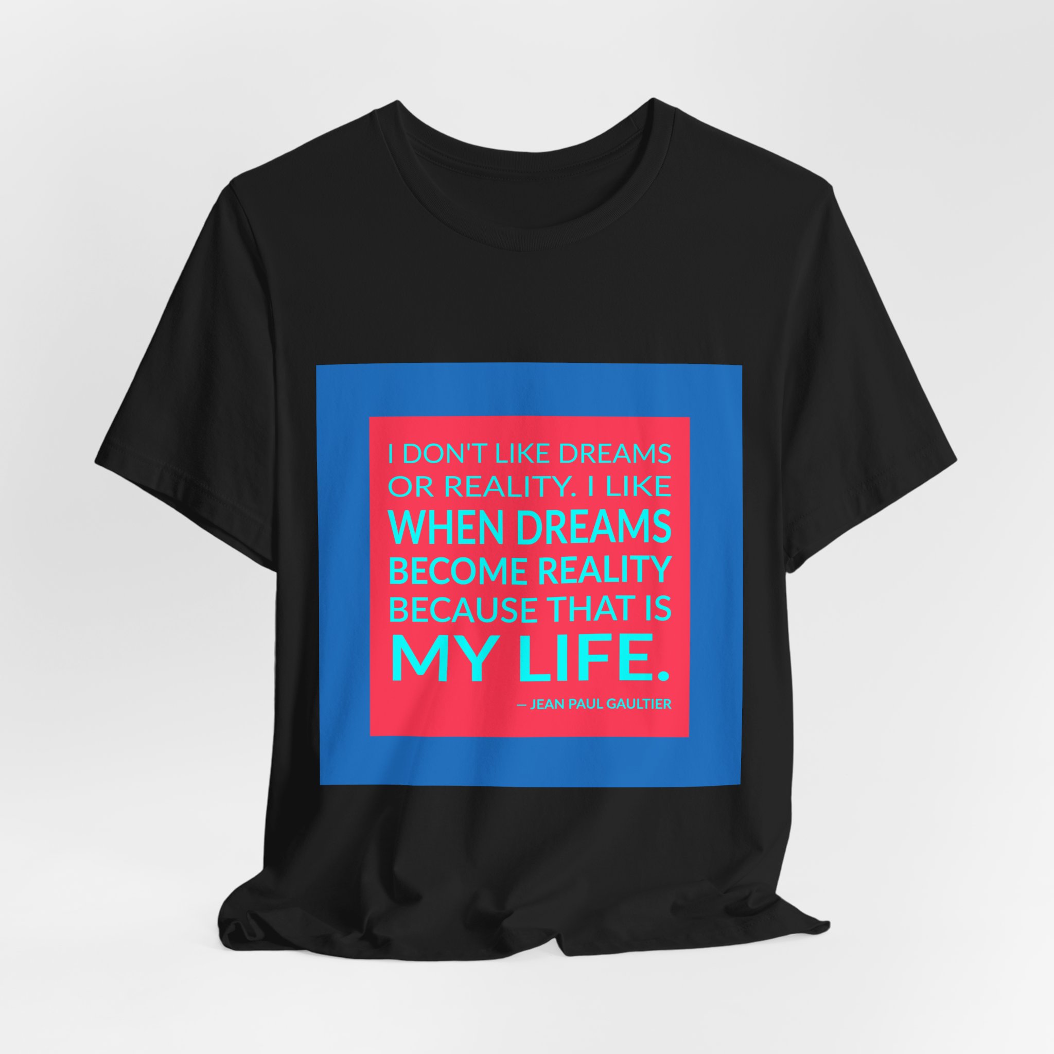 'I Don't Like Dreams or Reality' — Jean Paul Gaultier Quote Tee | Wear Words Black-on-White Literary Tee — Classic Tee - Image 4
