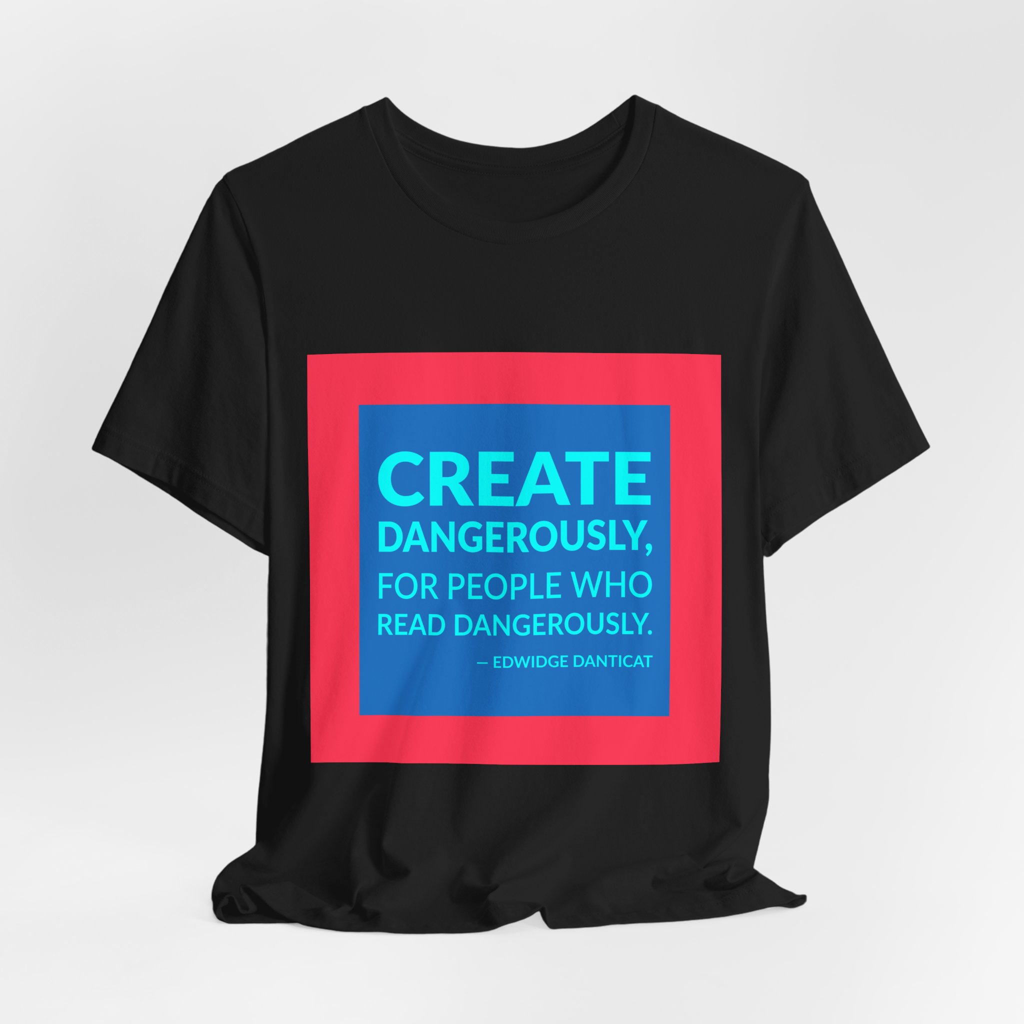 'Create Dangerously, for People Who Read Dangerously' — Edwidge Danticat Quote Tee | RQuéV Black-on-White Statement Shirt — Classic Tee - Image 4