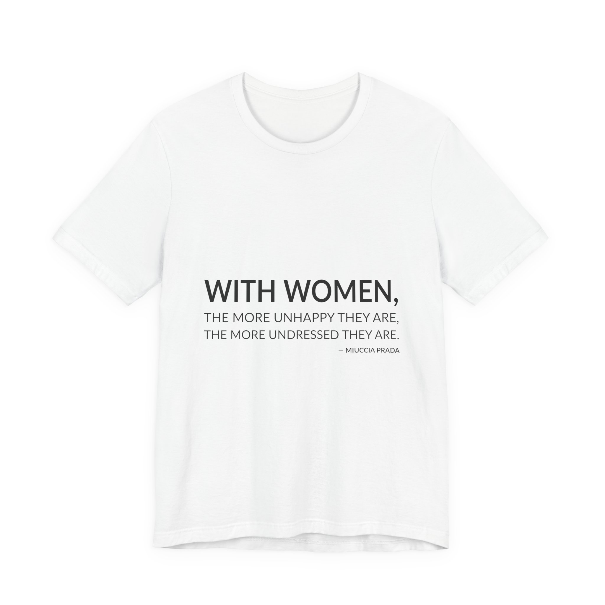 'With Women, the More Unhappy' — Miuccia Prada Quote Tee | Wear Words Black-on-White Statement Shirt — Classic Tee