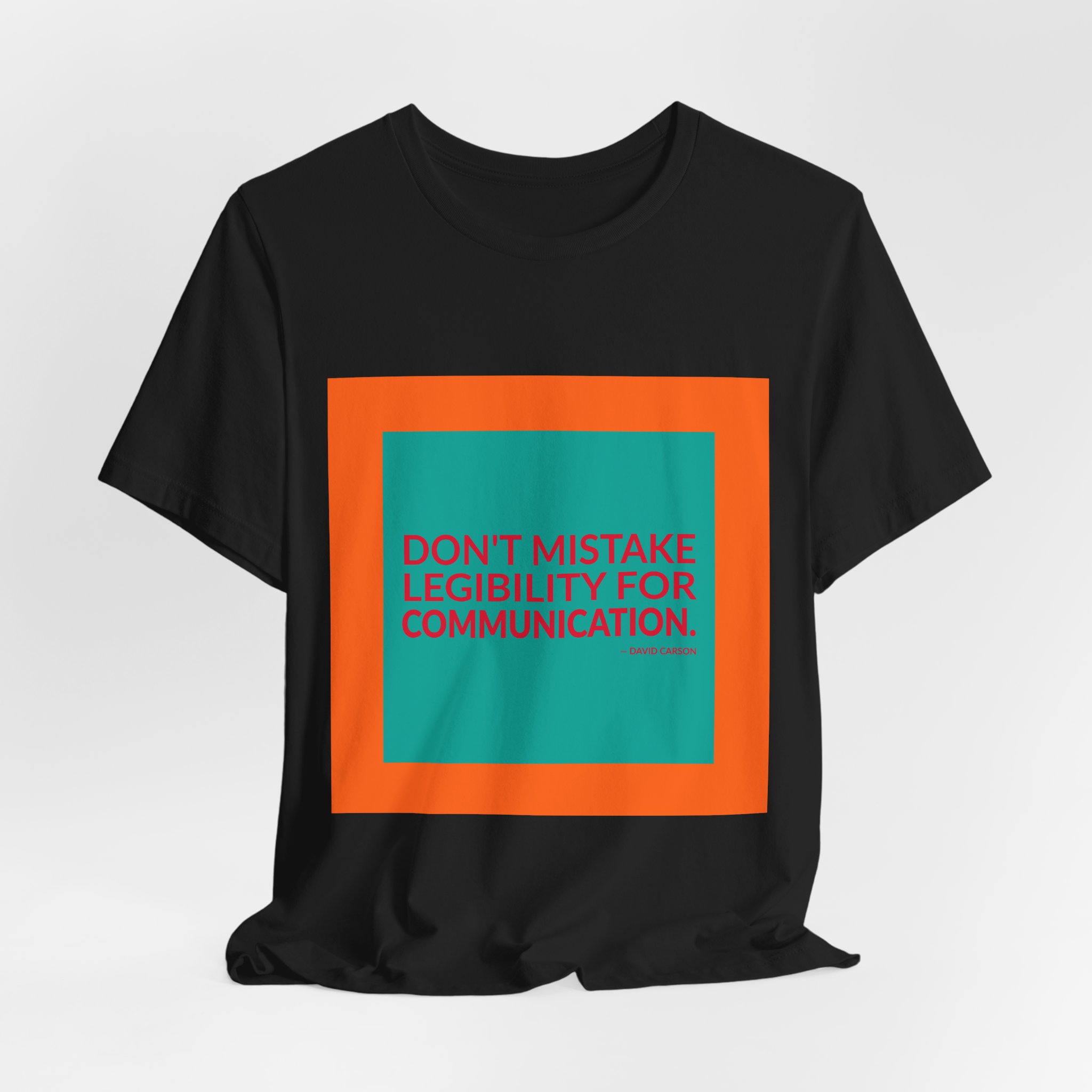 'Don't Mistake Legibility for Communication' — David Carson Quote Tee | RQuéV Black-on-White Literary Tee — Classic Tee - Image 2