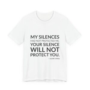 'My Silences Had Not Protected Me' — Audre Lorde Quote Tee | RQuéV Typographic Statement Tee — Classic Tee