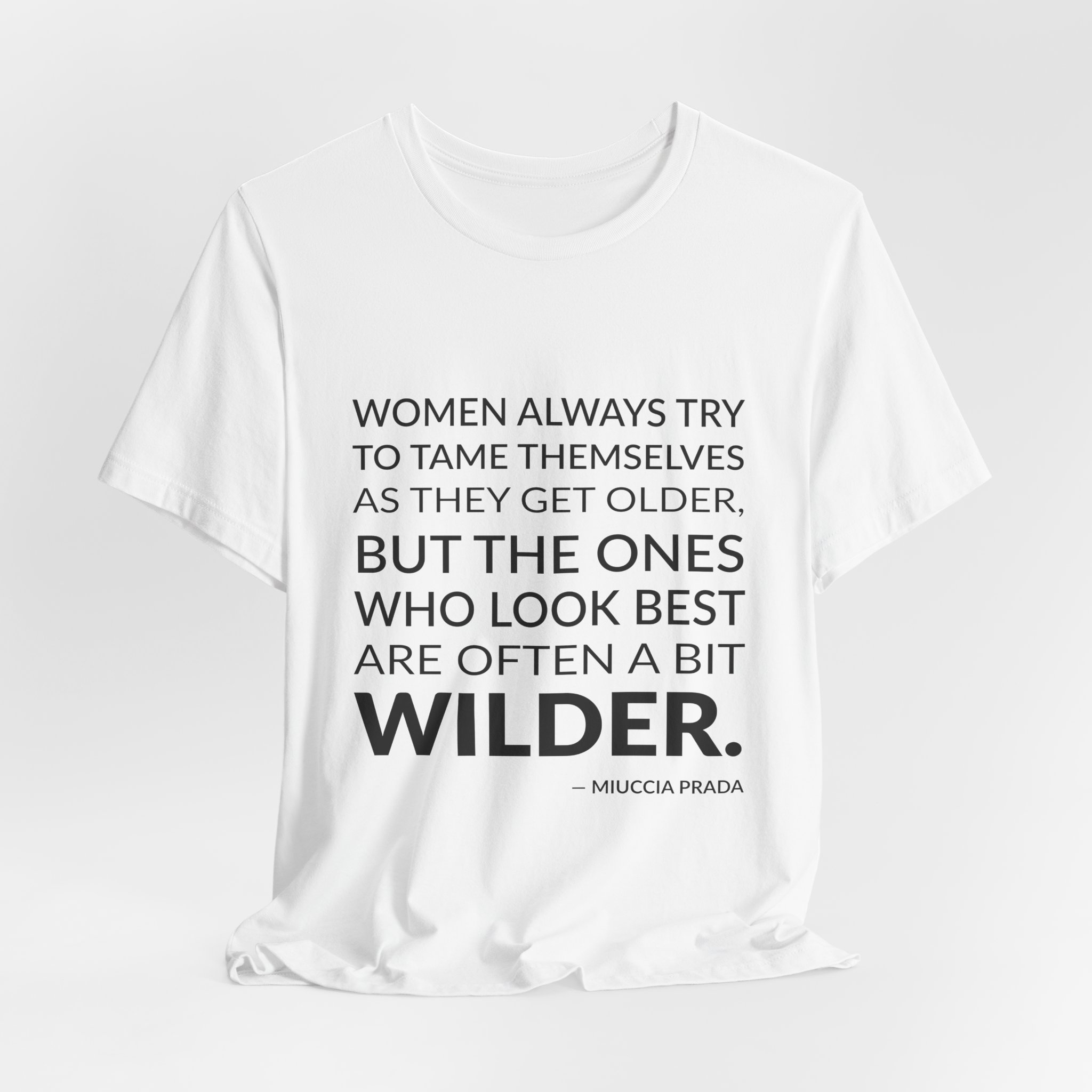 'Women Always Try to Tame' — Miuccia Prada Quote Tee | Wear Words Typographic Statement Tee — Classic Tee - Image 3