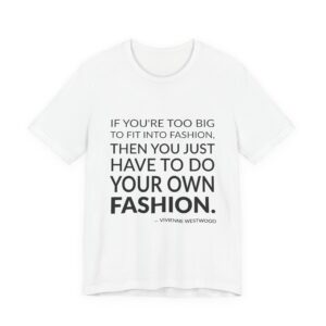 'If You're Too Big to' — Vivienne Westwood Quote Tee | Wear Words Black-on-White Literary Tee — Classic Tee