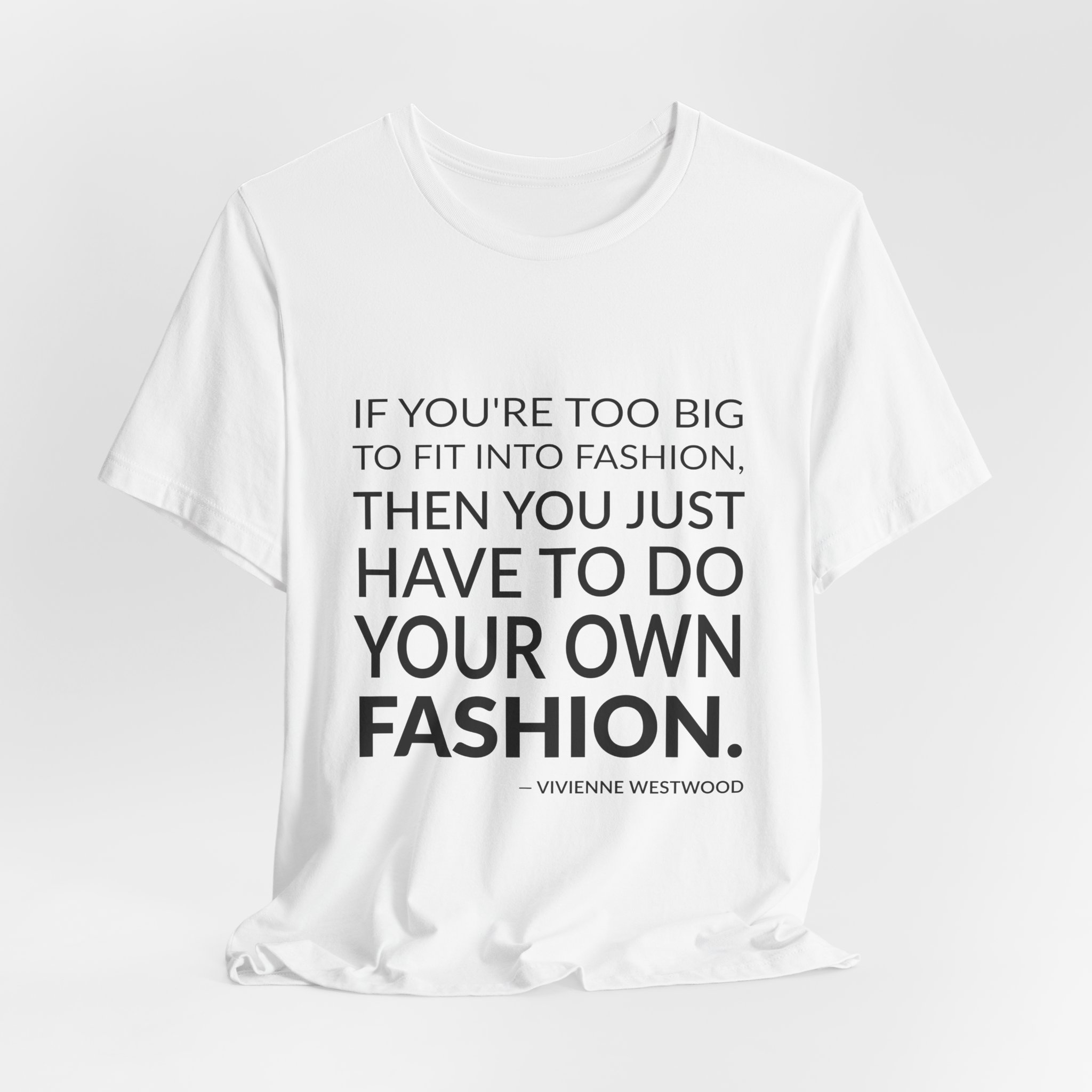 'If You're Too Big to' — Vivienne Westwood Quote Tee | Wear Words Black-on-White Literary Tee — Classic Tee - Image 3
