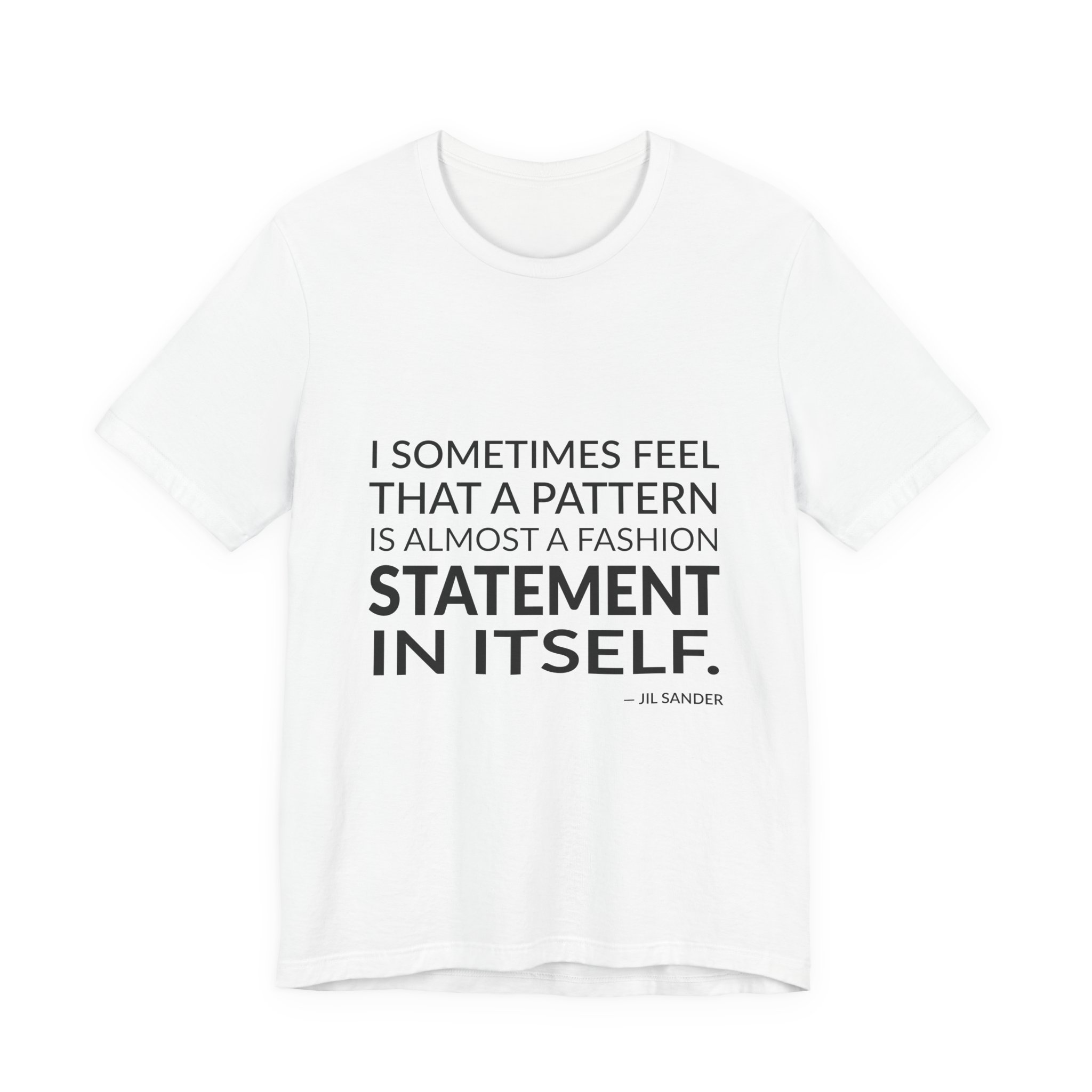 'I Sometimes Feel That a' — Jil Sander Quote Tee | Wear Words Black-on-White Statement Shirt — Classic Tee