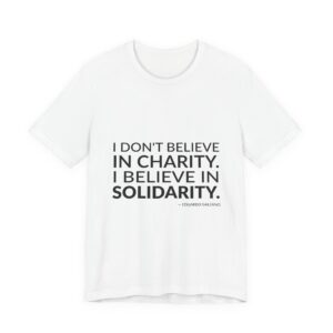 'I Believe in Solidarity' — Eduardo Galeano Quote Tee | RQuéV Black-on-White Literary Tee — Classic Tee