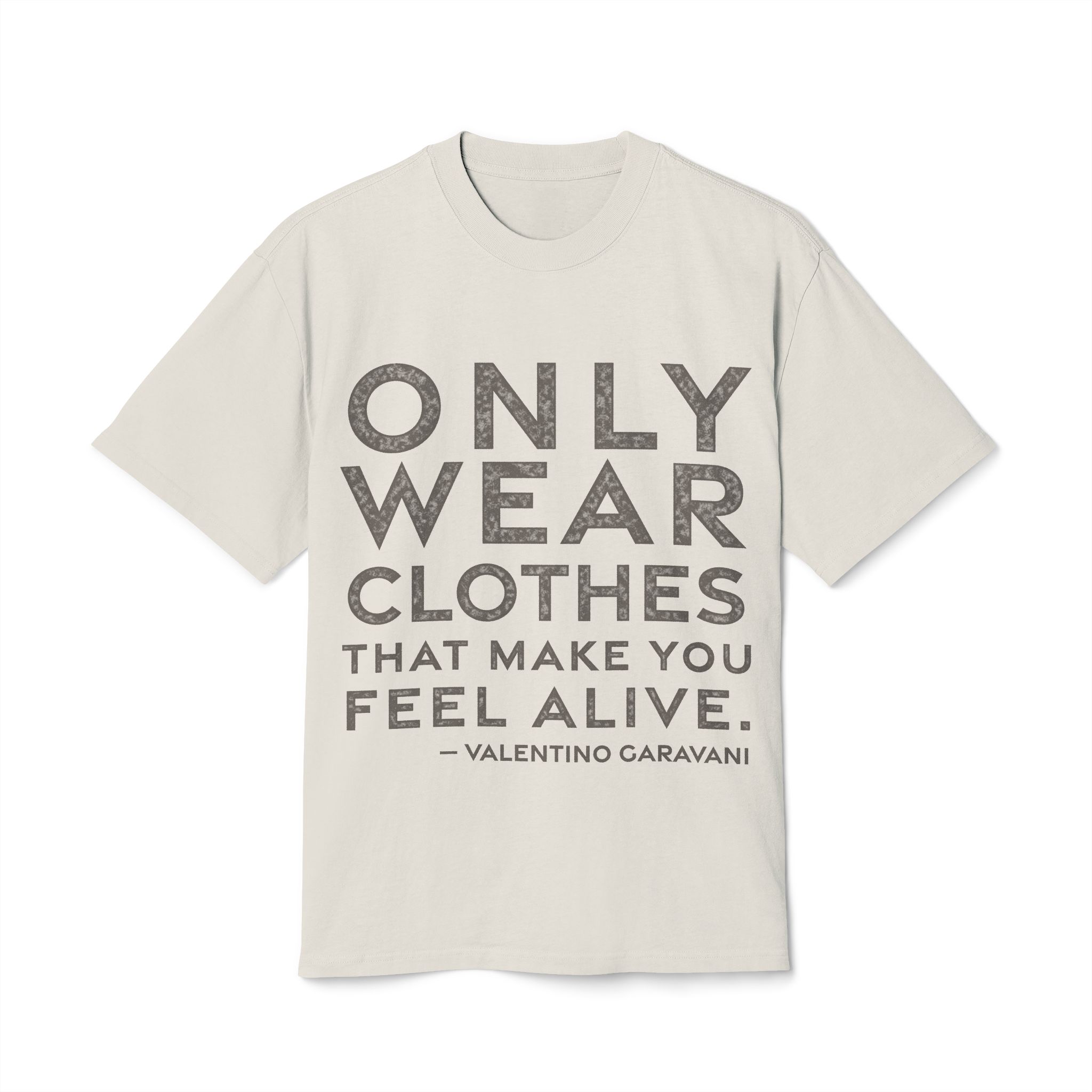 'Only Wear Clothes That Make' — Valentino Garavani Quote Tee | RQuéV Typographic Statement Tee — Oversized Tee