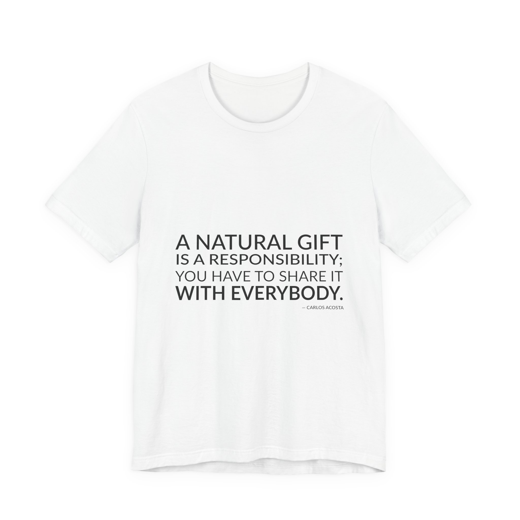 'A Natural Gift is a' — Carlos Acosta Quote Tee | Wear Words Black-on-White Statement Shirt — Classic Tee