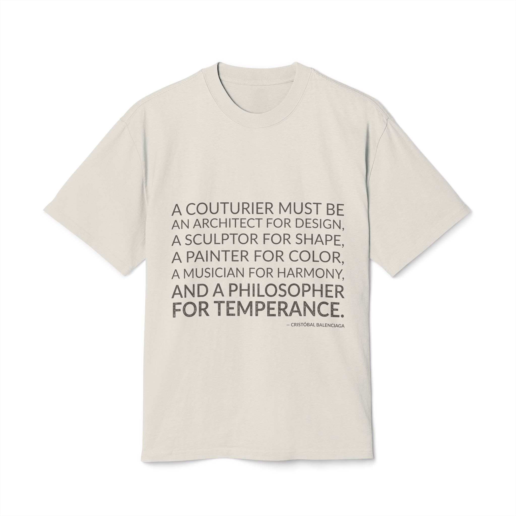 'A couturier must be an architect for design, a sculptor for shape, a painter for color, a musician for harmony, and a philosopher for temperance.'