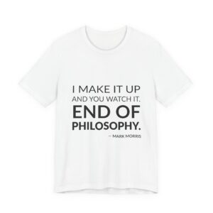 'End of Philosophy' — Mark Morris Quote Tee | Wear Words Black-on-White Literary Tee — Classic Tee