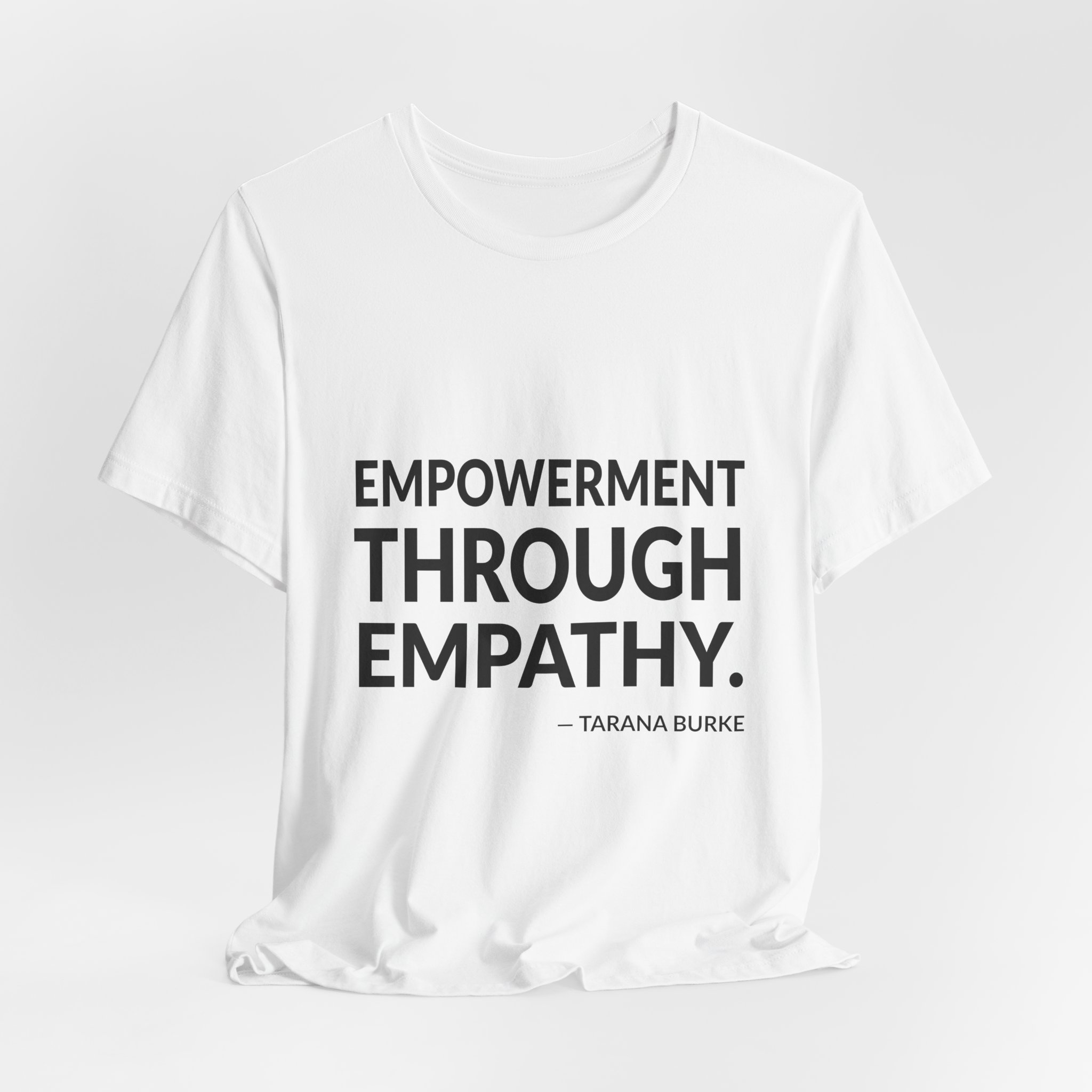 'Empowerment Through Empathy' — Tarana Burke Quote Tee | Wear Words Black-on-White Statement Shirt — Classic Tee - Image 4
