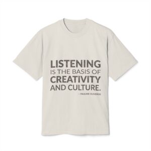 'Listening is the Basis of' — Pauline Oliveros Quote Tee | Wear Words Black-on-White Literary Tee — Oversized Tee