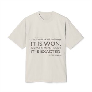 'Freedom is Never Granted; it is Won' — A. Philip Randolph Quote Tee | Wear Words Typographic Statement Tee — Oversized Tee