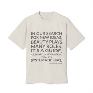 'In our search for new ideas, beauty plays many roles. It's a guide, a reward, a motivation. It is also a systematic bias.'