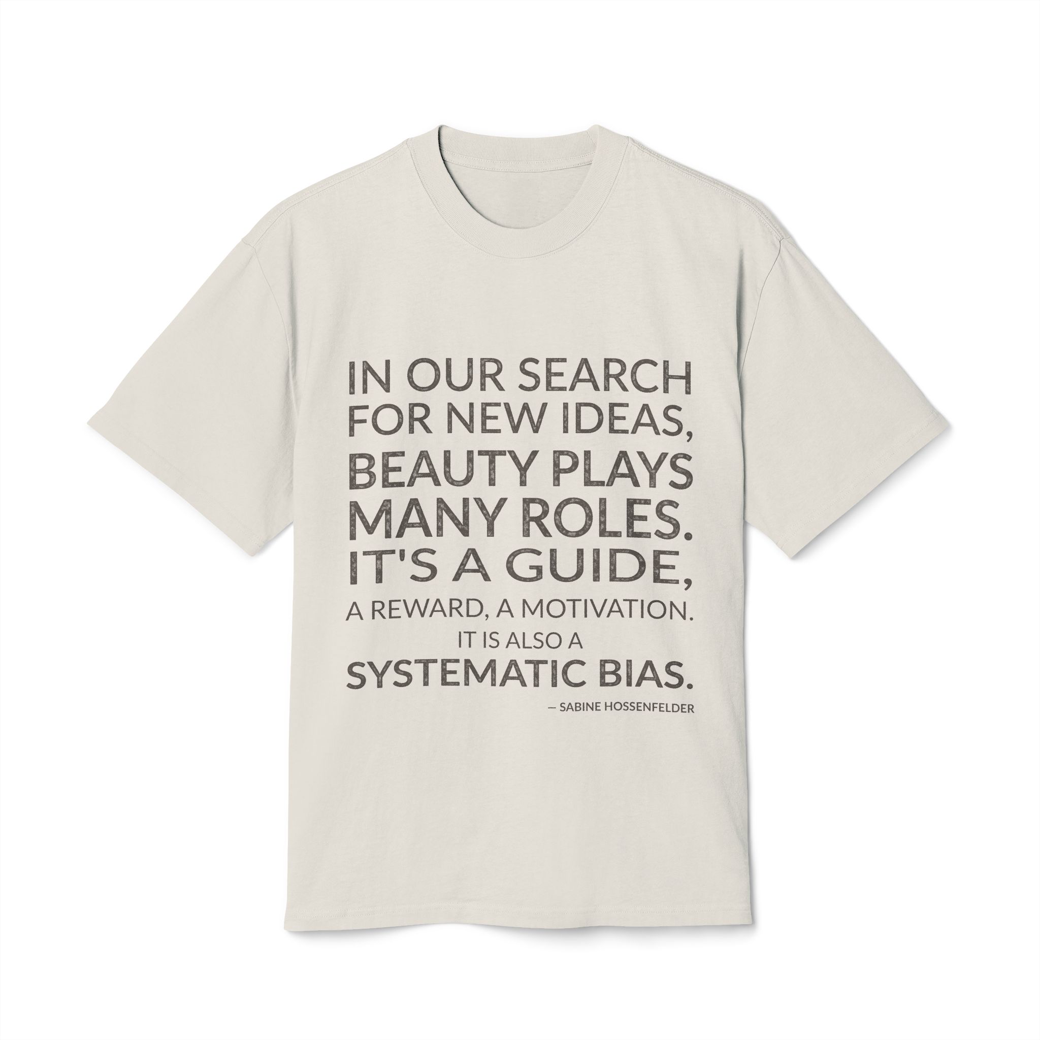 'It is Also a Systematic Bias' — Sabine Hossenfelder Quote Tee | Wear Words Typographic Statement Tee — Oversized Tee