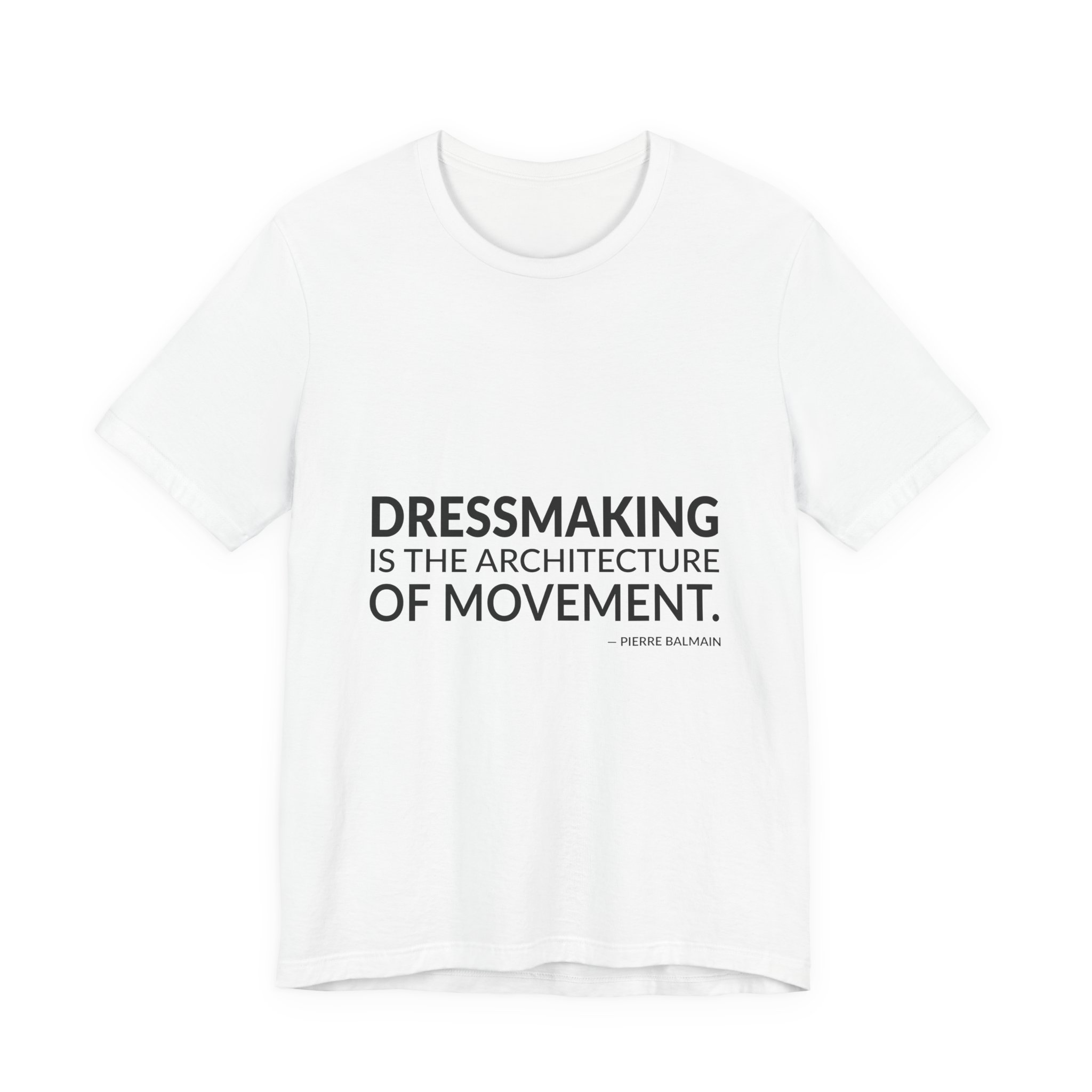 'Dressmaking is the Architecture of Movement' — Pierre Balmain Quote Tee | Wear Words Black-on-White Statement Shirt — Classic Tee