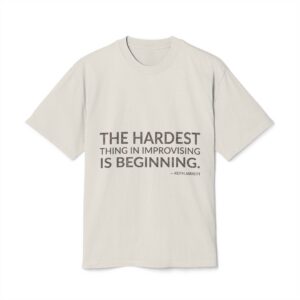 'The Hardest Thing in Improvising is Beginning' — Keith Jarrett Quote Tee | Wear Words Typographic Statement Tee — Oversized Tee