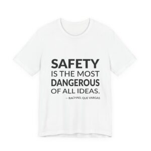 'Safety is the Most Dangerous' — Rachael Que Vargas Quote Tee | RQuéV Black-on-White Literary Tee — Classic Tee