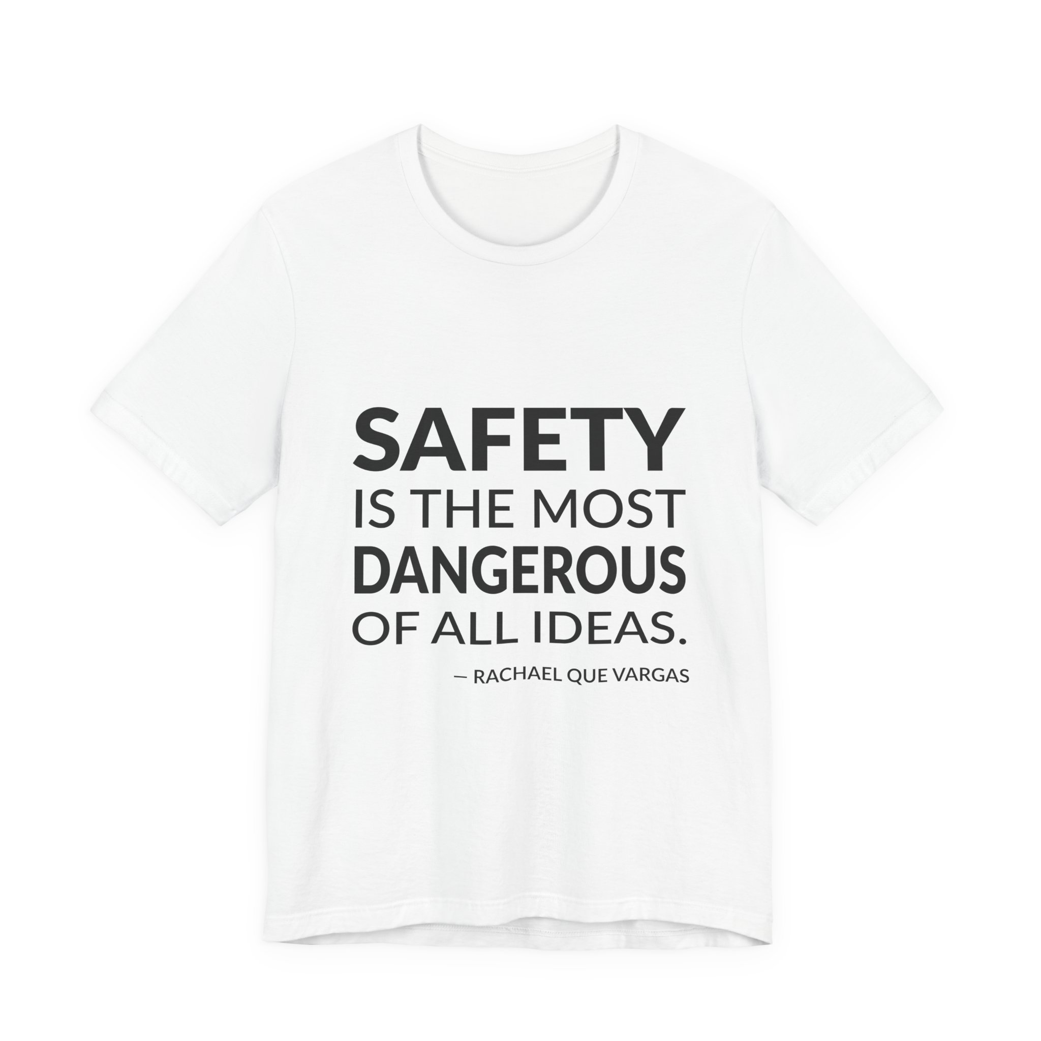 'Safety is the Most Dangerous' — Rachael Que Vargas Quote Tee | RQuéV Black-on-White Literary Tee — Classic Tee