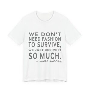 'We Don't Need Fashion to' — Marc Jacobs Quote Tee | RQuéV Black-on-White Literary Tee — Classic Tee