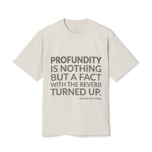 'Profundity is Nothing but a' — Rachael Que Vargas Quote Tee | Wear Words Typographic Statement Tee — Oversized Tee
