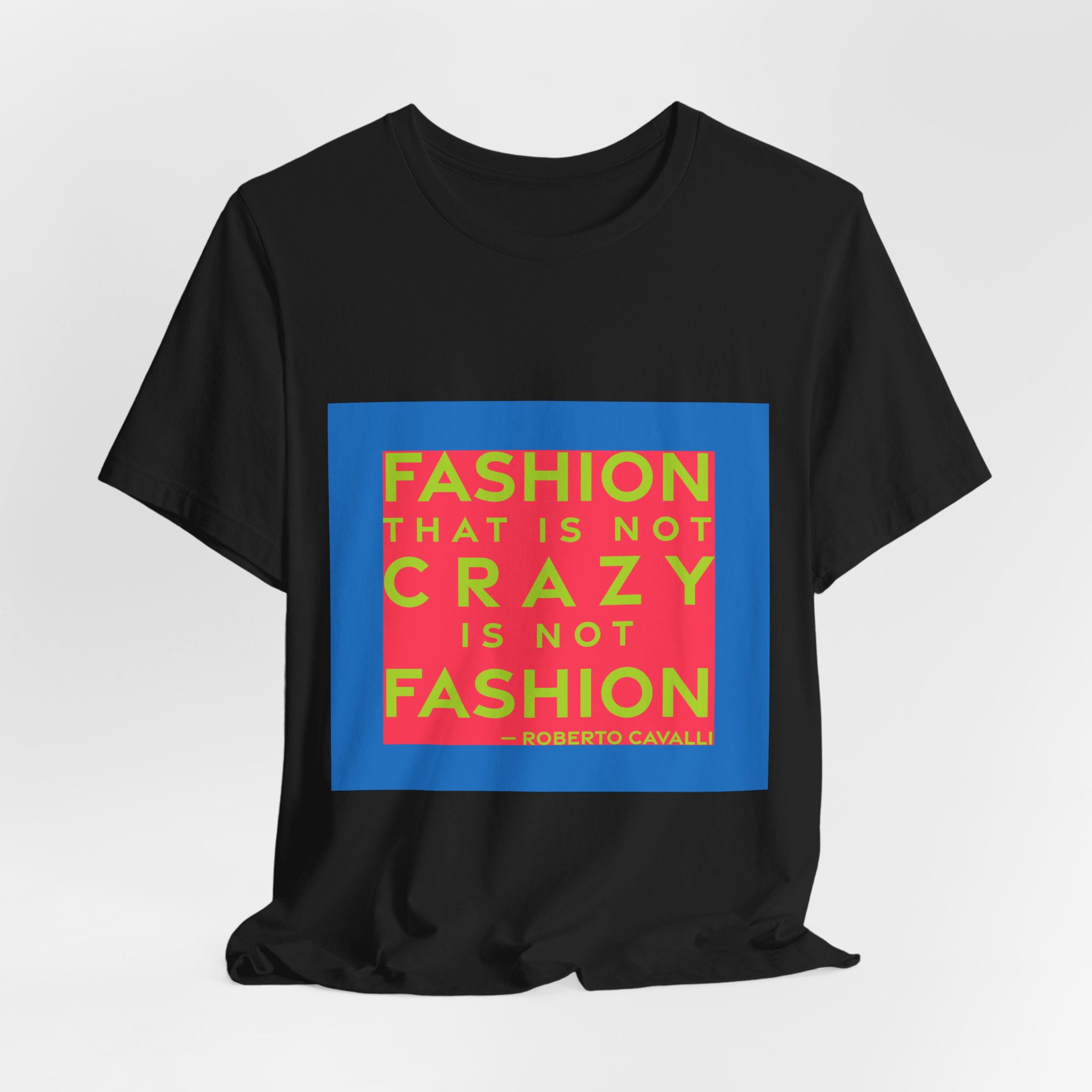 'Fashion That is Not Crazy' — Roberto Cavalli Quote Tee | RQuéV Black-on-White Statement Shirt — Classic Tee - Image 7