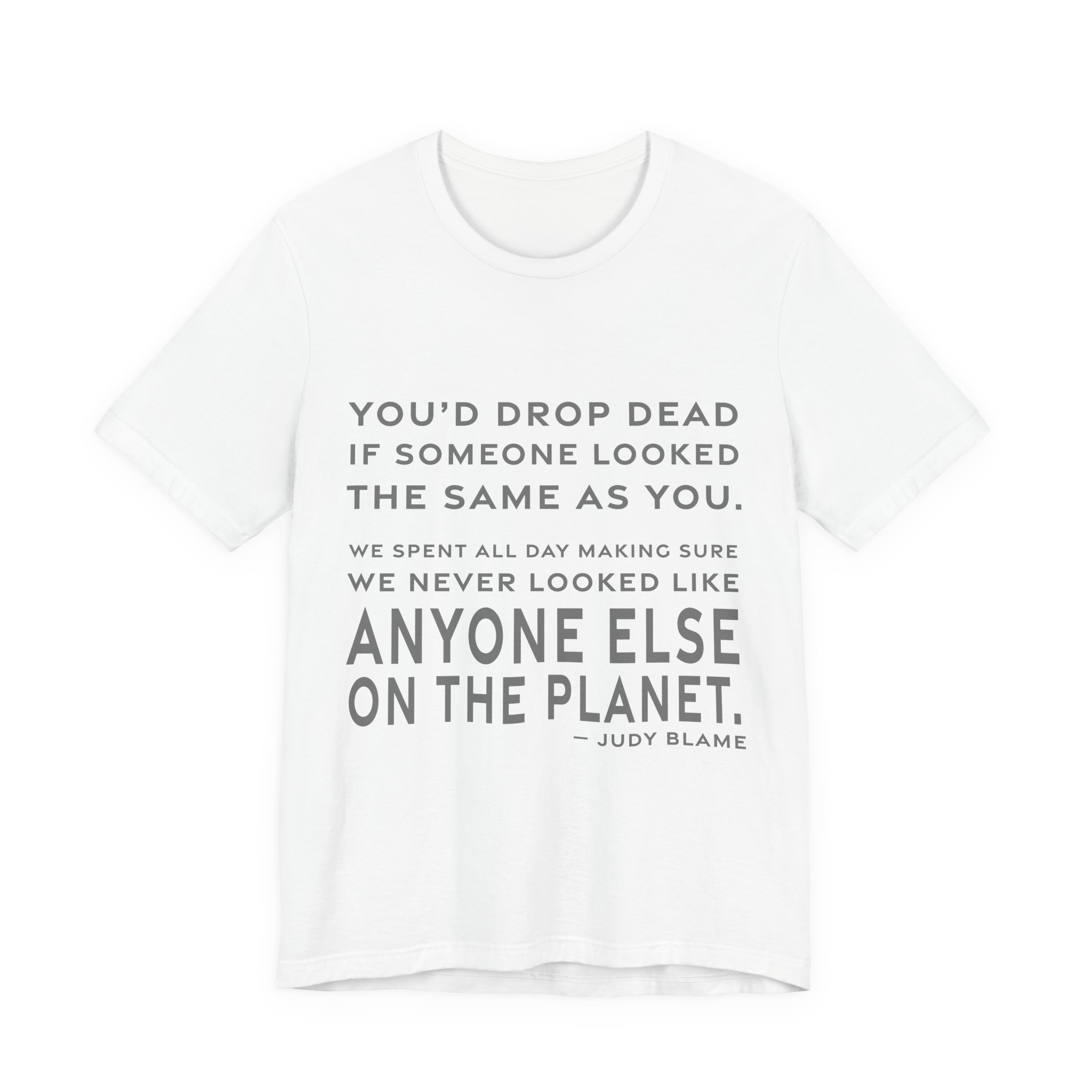 'You'd Drop Dead If Someone' — Judy Blame Quote Tee | RQuéV Black-on-White Literary Tee — Classic Tee