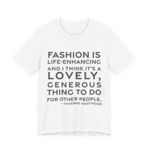 'Fashion is Life-enhancing and I' — Vivienne Westwood Quote Tee | RQuéV Black-on-White Statement Shirt — Classic Tee