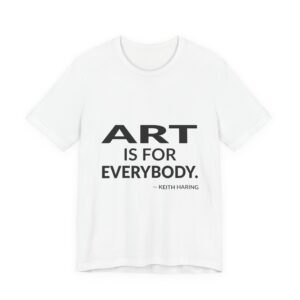 'Art is for Everybody' — Keith Haring Quote Tee | Wear Words Black-on-White Literary Tee — Classic Tee